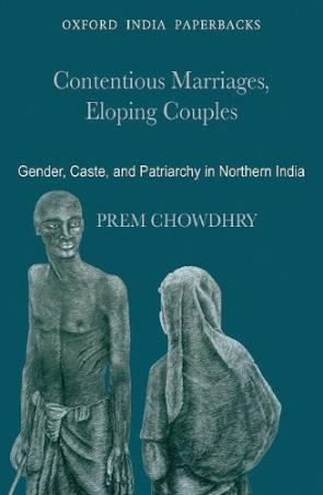Book cover number 1 for Contentious Marriages, Eloping Couples : Gender, Cast And Patriarchy In Northern India written by Prem Chowdhry published by Oxford University Press