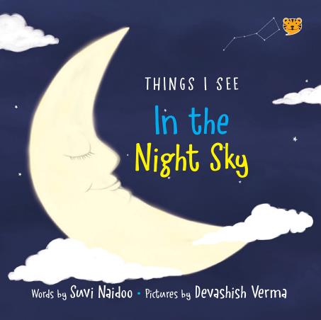 Book cover number 1 for Things I See In The Night Sky written by Suvi Naidoo published by Talking Cub