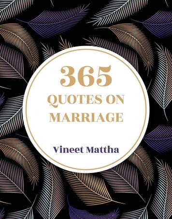 Book cover number 1 for 365 Quotes On Marriage written by Vineet Mattha published by Sarvatra