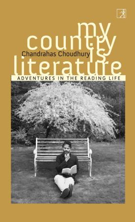 Book cover number 1 for My Country Is Literature : Adventures In The Reading Life written by Chandrahas Choudhury published by Simon & Schuster