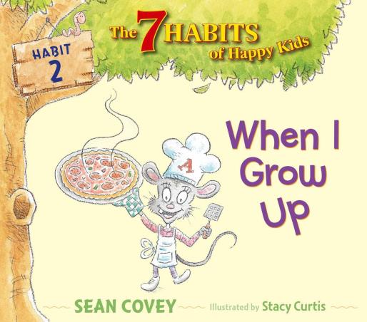 Book cover number 1 for When I Grow Up : Habit 2 (The 7 Habits Of Happy Kids) written by Sean Covey published by Simon & Schuster