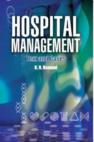 Book cover number 1 for Hospital Management : Text And Cases written by K. V. Ramani published by Pearson Education