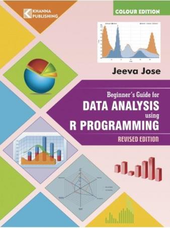 Book cover number 1 for Beginner's Guide For Data Analysis Using R Programming written by Jeeva Jose published by Khanna Book Publishing Co. (P) Ltd.
