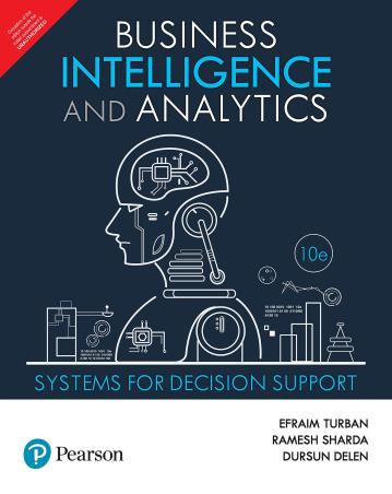 Book cover number 1 for Business Intelligence And Analytics : Systems For Decision Support written by Efraim Turban, Ramesh Sharda, Dursun Delen published by Pearson Education