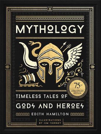 Book cover number 1 for Mythology : Timeless Tales of Gods and Heroes (75th Anniversary Illustrated Edition) written by Edith Hamilton, Jim Tierney published by Black Dog & Leventhal