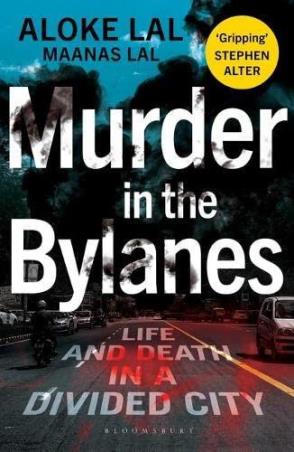 Book cover number 1 for Murder In The Bylanes : Life And Death In A Divided City written by Aloke Lal published by Black Dog & Leventhal