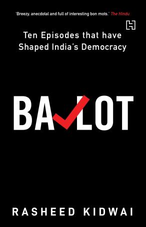 Book cover number 1 for Ballot : Ten Episodes That Have Shaped India's Democracy written by Rasheed Kidwai published by Hachette