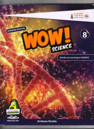 Book cover number 1 for Wow! Science 8 written by Archana Shukla published by Proficiency Learning Solutions Private Limited