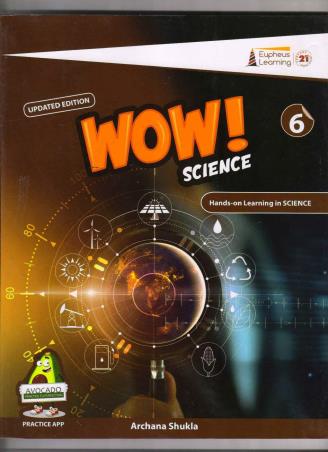 Book cover number 1 for Wow! Science 6 written by Archana Shukla published by Proficiency Learning Solutions Private Limited