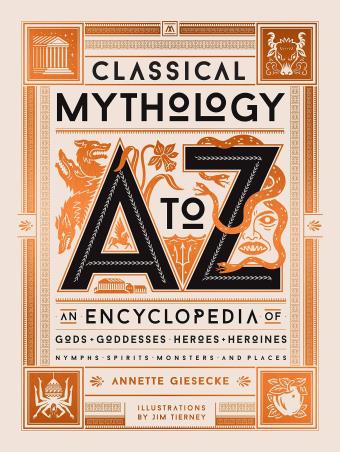 Book cover number 1 for Classical Mythology A To Z: An Encyclopedia of Gods & Goddesses, Heroes & Heroines, Nymphs, Spirits, written by Annette Giesecke, Jim Tierney published by Black Dog & Leventhal