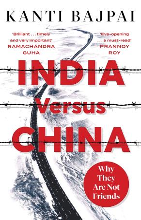 Book cover number 1 for India Versus China : Why they are Not Friends written by Kanti Bajpai published by Juggernaut