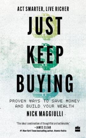 Book cover number 1 for Just Keep Buying : Proven Ways To Save Money And Build Your Wealth written by Nick Maggiulli published by Harper Collins Publishers
