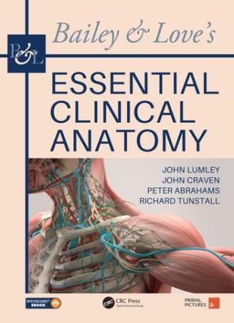 Book cover number 1 for Bailey & Love's : Essential Clinical Anatomy written by John Lumley, John Craven, Peter Abrahams, Richard Tunstall published by CRC Press