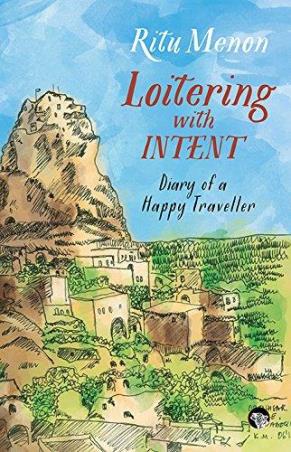 Book cover number 1 for Loitering With Intent : Diary Of A Happy Traveller written by Ritu Menon published by Speaking Tiger Publishing Private Limited