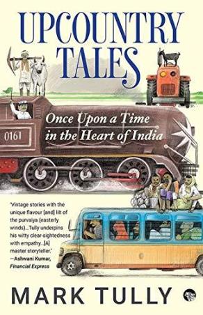 Book cover number 1 for Upcountry Tales : Once Upon A Time In The Heart Of India written by Mark Tully published by Speaking Tiger Publishing Private Limited