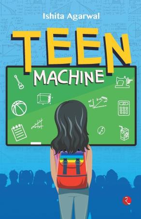 Book cover number 1 for Teen Machine written by Ishita Agarwal published by Rupa Publications India