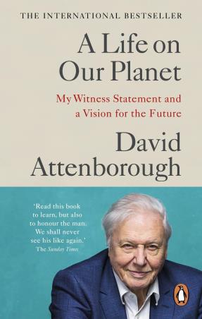 Book cover number 1 for A Life On Our Planet : My Witness Statement And A Vision For The Future written by David Attenborough published by Penguin Books