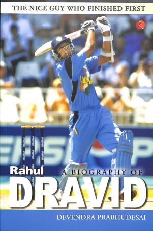Book cover number 1 for A Biography Of Rahul Dravid written by Devendra Prabhudesai published by Rupa Publications India