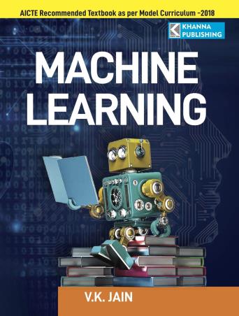 Book cover number 1 for Machine Learning written by V. K. Jain published by Khanna Book Publishing Co. (P) Ltd.