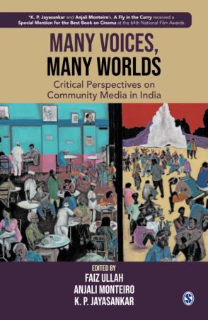 Book cover number 1 for Many Voices, Many Worlds : Critical Perspectives On Community Media In India written by Faiz Ullah, Anjali Monteiro, K. P. Jayasankar published by Sage Publications