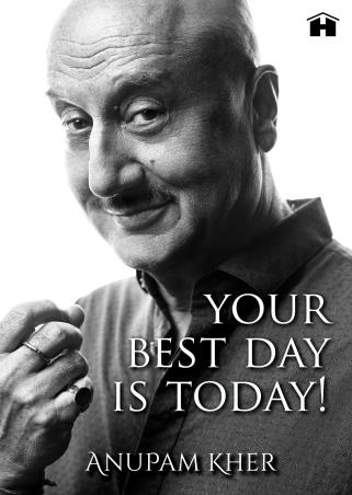 Book cover number 1 for Your Best Day Is Today! written by Anupam Kher published by Hay House