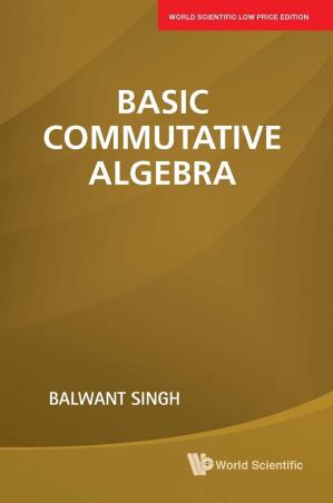 Book cover number 1 for Basic Commutative Algebra written by Balwant Singh published by World Scientific