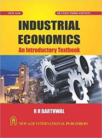 Book cover number 1 for Industrial Economics : An Introductory Textbook written by R. R. Barthwal published by New Age International (P) Limited, Publishers