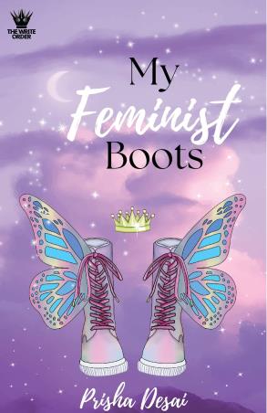Book cover number 1 for My Feminist Boots written by Prisha Desai published by The Write Order Publications
