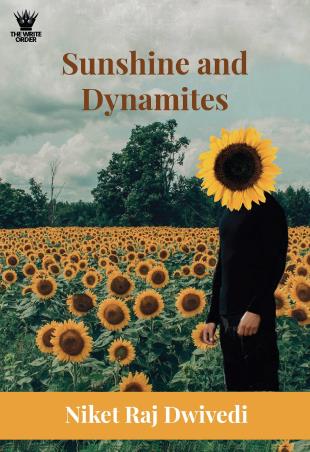 Book cover number 1 for Sunshine And Dynamites written by Niket Raj Dwivedi published by The Write Order Publications
