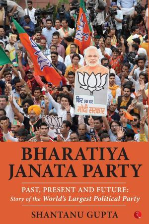 Book cover number 1 for Bharatiya Janata Party : Past, Present And Future - Story Of The World’s Largest Political Party written by Shantanu Gupta published by Rupa Publications India