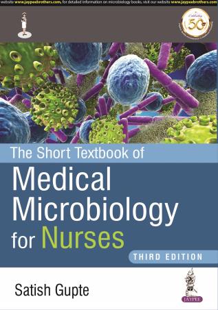 Book cover number 1 for The Short Textbook Of Medical Microbiology For Nurses written by Satish Gupte published by Jaypee Brothers Medical Publishers (P) Ltd.