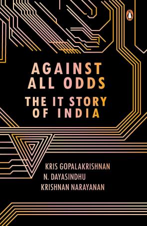 Book cover number 1 for Against All Odds : The IT Story Of India written by Kris Gopalakrishnan, N. Dayasindhu, Krishnan Narayanan published by Penguin Random House