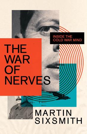 Book cover number 1 for The War Of Nerves : Inside The Cold War Mind written by Martin Sixsmith published by Wellcome Collection