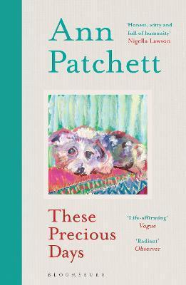 Book cover number 1 for These Precious Days written by Ann Patchett published by Bloomsbury Publishing