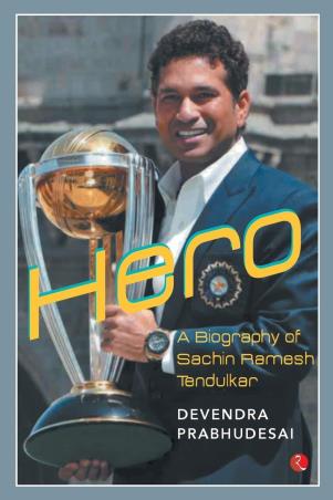 Book cover number 1 for Hero: A Biography Of Sachin Ramesh Tendulkar written by Devendra Prabhudesai published by Rupa Publications India