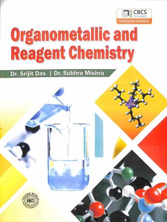 Book cover number 1 for Organometallic And Reagent Chemistry (B.SC Honours Course) Sem- 3 & 6 CBCS written by Subhra Mishra, Srijit Das published by Techno World
