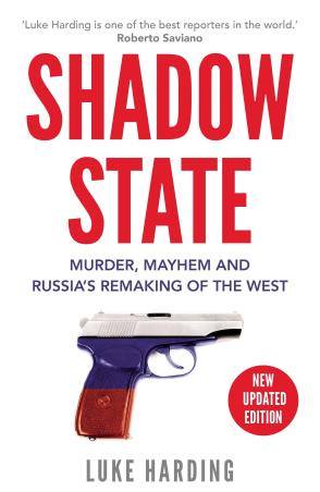 Book cover number 1 for Shadow State : Murder, Mayhem And Russia's Remaking Of The West written by Luke Harding published by Guardian Faber