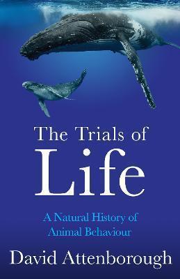 Book cover number 1 for The Trials Of Life : A Natural History Of Animal Behaviour written by David Attenborough published by Harper Collins Publishers
