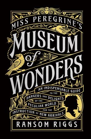 Book cover number 1 for Miss Peregrine's Museum Of Wonders written by Ransom Riggs published by Penguin Books