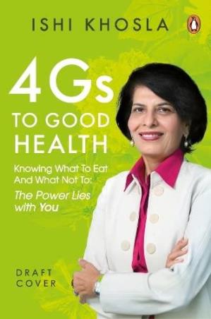 Book cover number 1 for 4Gs Of Good Health : Don't Diet, Know What's Right For Your Body written by Ishi Khosla published by Ebury Press