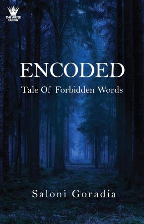 Book cover number 1 for Encoded : Tale Of Forbidden Words written by Saloni Goradia published by The Write Order Publications