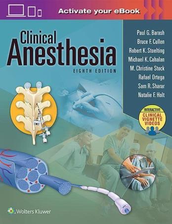 Book cover number 1 for Clinical Anesthesia written by Paul G. Barash, Bruce F. Cullen, Robert K. Stoelting, Michael K. Cahalan, M. Christine Stock, Rafael Ortega, Sam R. Sharar, Natalie Holt published by Wolters Kluwer
