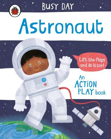 Book cover number 1 for Busy Day : Astronaut (An Action Play Book) written by Dan Green published by Ladybird