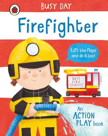 Book cover number 1 for Busy Day : Firefighter (An Action Play Book) written by Dan Green published by Ladybird