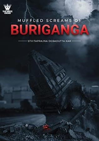Book cover number 1 for Muffled Screams Of Buriganga written by Sthitaprajna Debadutta Kar published by The Write Order Publications