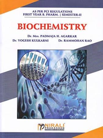 Book cover number 1 for Biochemistry First Year B. Pharm. Semester 2 (As Per PCI Regulations) written by Padmaja H. Agarkar, Yogesh Kulkarni, Rammohan Rao published by Nirali Prakashan