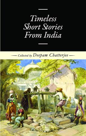 Book cover number 1 for Timeless Short Stories From India written by Deepam Chatterjee published by Embassy Books