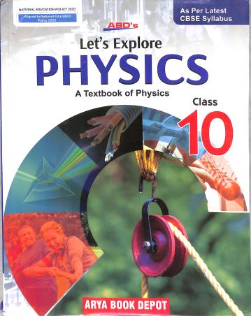 Book cover number 1 for Abd's Let's Explore Physics Class  10 CBSE (NEP 2020 / NCF 2023) Secondary Stage written by D. K. Pandey published by Arya Book Depot