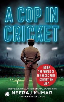 Book cover number 1 for A Cop In Cricket written by Neeraj Kumar published by Juggernaut