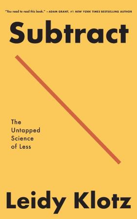Book cover number 1 for Subtract : The Untapped Science Of Less written by Leidy Klotz published by Flatiron Books